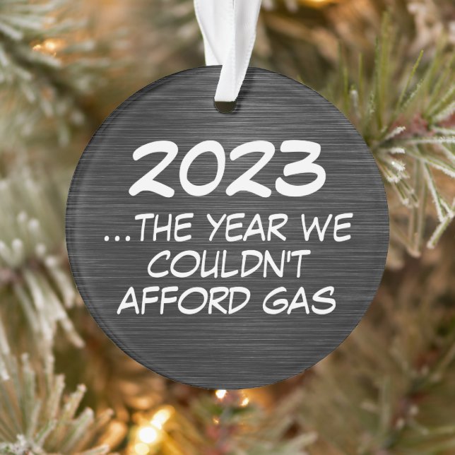 2023 The Year We Couldn't Afford Gas Funny Economy Ornament (Tree)