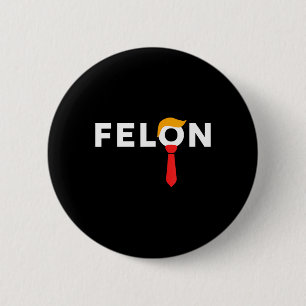 2024 America's Favourite Convicted Felon May 2024  6 Cm Round Badge