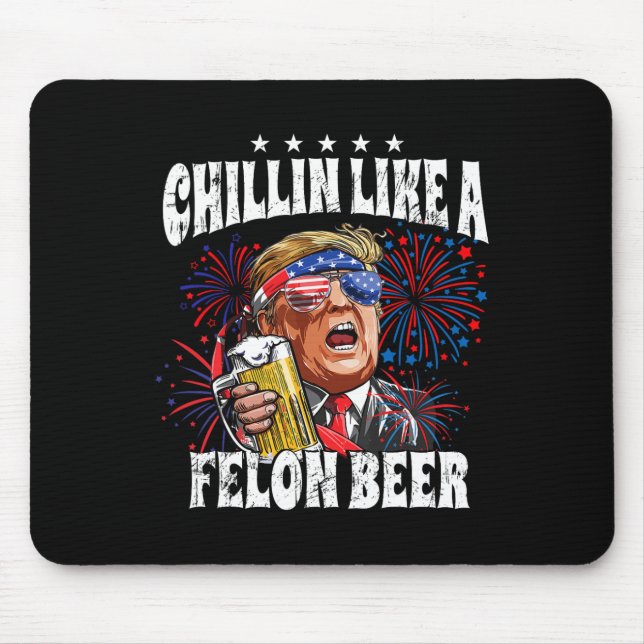 2024 Chillin Like A Felon Beer  Mouse Pad (Front)