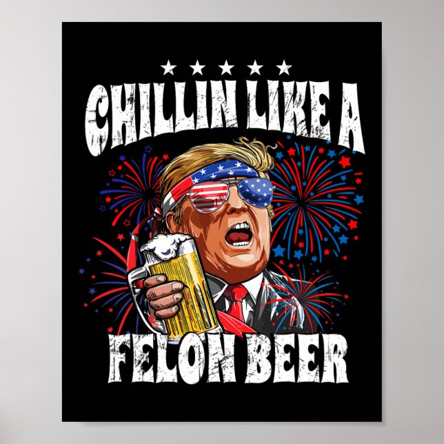 2024 Chillin Like A Felon Beer  Poster (Front)