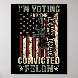 2024 Convicted Felon17  Poster