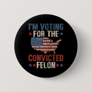 2024 Convicted Felon1 6 Cm Round Badge