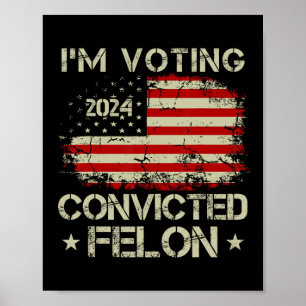 2024 Convicted Felon22 Poster