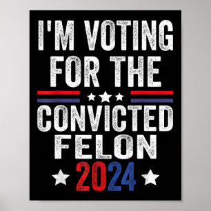 2024 Convicted Felon23 Poster