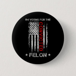 2024 Convicted Felon7  6 Cm Round Badge