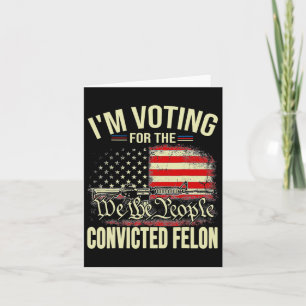2024 Convicted Felon I'm Voting Convicted Felon 20 Card
