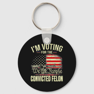 2024 Convicted Felon I'm Voting Convicted Felon 20 Key Ring