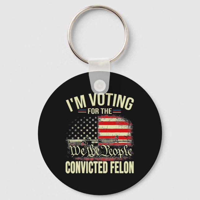 2024 Convicted Felon I'm Voting Convicted Felon 20 Key Ring (Front)