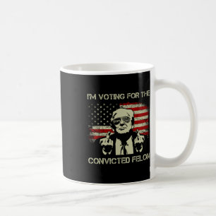 2024 Convicted Felon- I'm Voting Convicted Felon 2 Coffee Mug