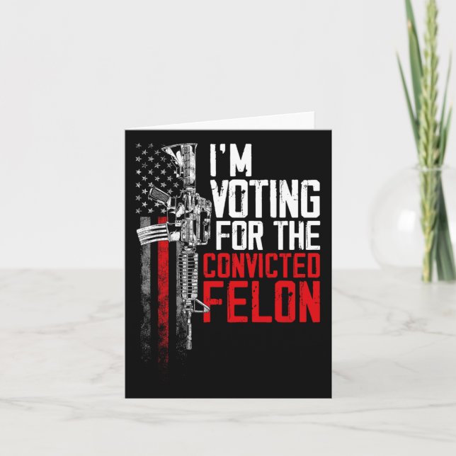 2024 Convicted Felon - I'm Voting Convicted Felon  Card (Front)