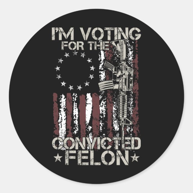2024 Convicted Felon - I'm Voting Convicted Felon  Classic Round Sticker (Front)