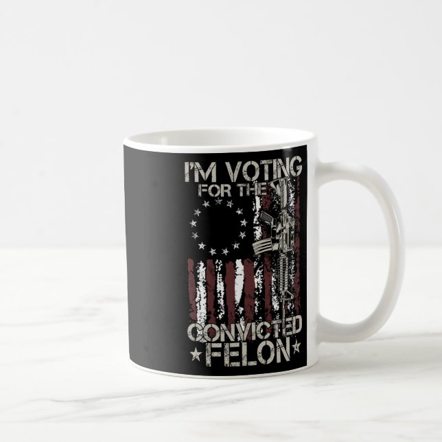 2024 Convicted Felon - I'm Voting Convicted Felon  Coffee Mug (Right)