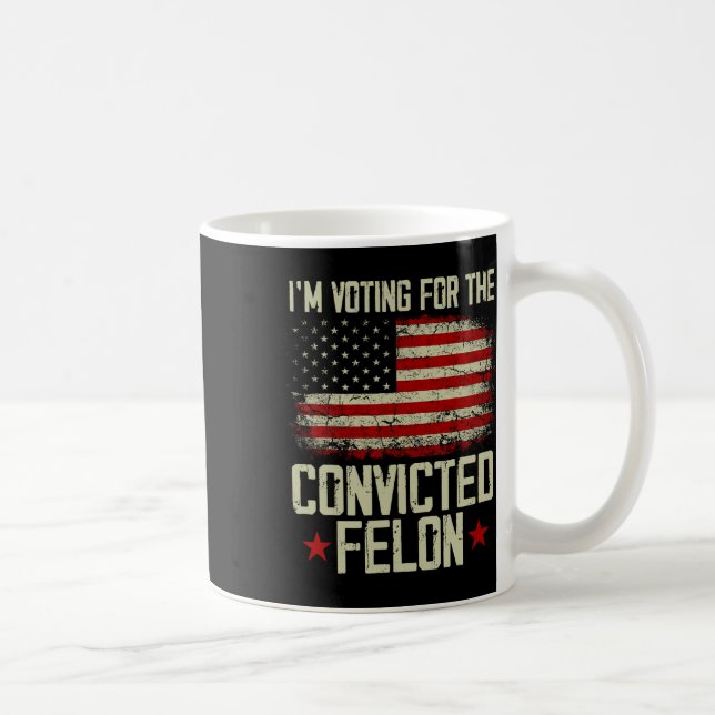 2024 Convicted Felon - I'm Voting Convicted Felon  Coffee Mug (Right)
