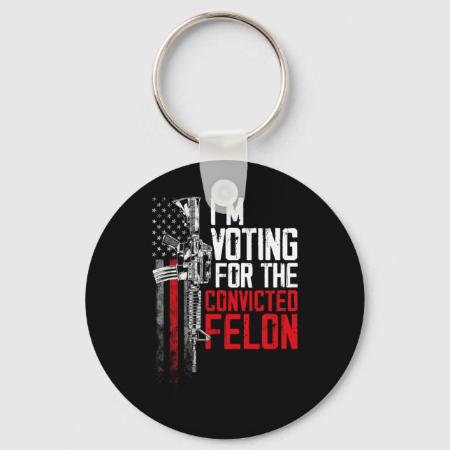 2024 Convicted Felon - I'm Voting Convicted Felon  Key Ring (Front)