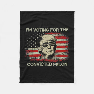 2024 Convicted Felon Trump 2024 Re Election Presid Fleece Blanket