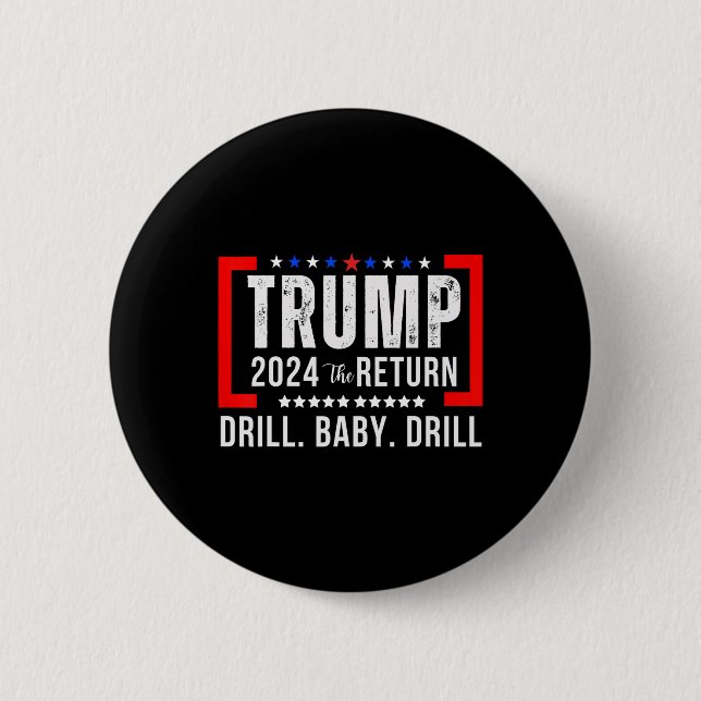 2024 Drill Baby Funny Trump Lovers Vote For Trump  6 Cm Round Badge (Front)