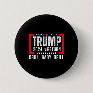 2024 Drill Baby Funny Trump Lovers Vote For Trump  6 Cm Round Badge