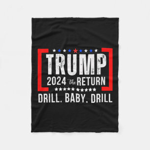 2024 Drill Baby Funny Trump Lovers Vote For Trump Fleece Blanket