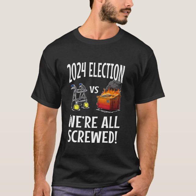 2024 Election Walker VS Dumpster Fire - We're All  T-Shirt (Front)