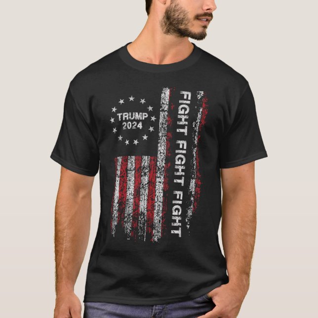 2024 Fight Fight Fight - Trump President Election  T-Shirt (Front)