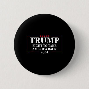 2024 Fight To Take America Back Election - The Ret 6 Cm Round Badge