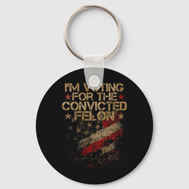 2024 - I'm Voting Convicted Felon 2024 On Back  Key Ring (Front)