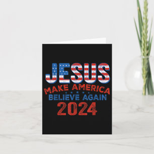 2024 Make America Believe Again 4th Of July Christ Card