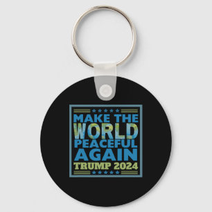2024 Make The World Peaceful Again Peace Thru Stre Key Ring