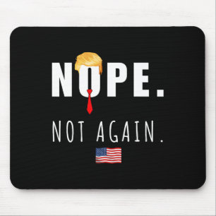 2024 Nope Not Again Anti Trump Election American F Mouse Pad