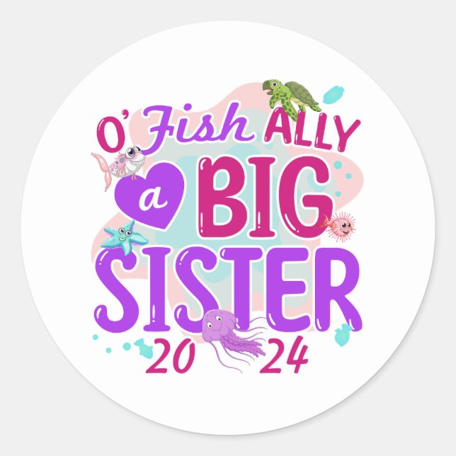 2024 Officially - O'Fishally a Big Sister Pun Classic Round Sticker (Front)