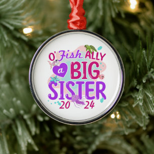 2024 Officially - O'Fishally a Big Sister Pun Metal Tree Decoration