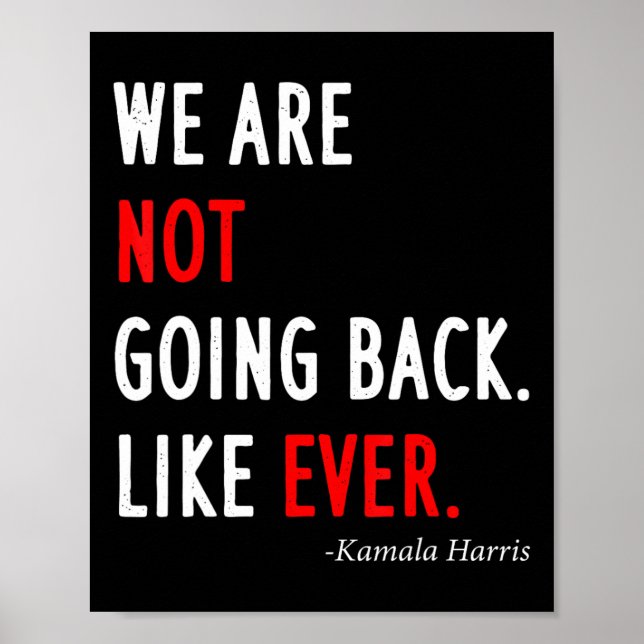 2024 President We Are Not Going Back Like Ever  Poster (Front)
