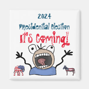 2024 Presidential Election, It's Coming! Magnet