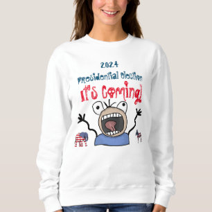 2024 Presidential Election, It's Coming! Sweatshirt
