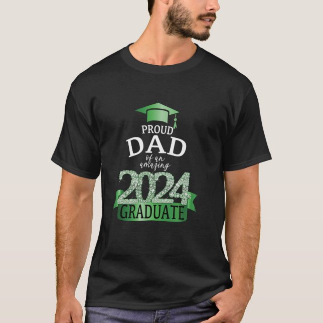 2024 Proud Dad Of The Graduate I Green Celebration T-Shirt (Front)