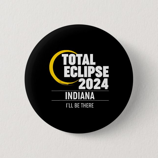 2024 Solar Eclipse Indiana  6 Cm Round Badge (Front)
