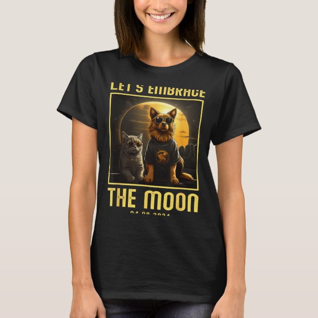 2024 Total Solar Eclipse Embrace Moon Funny Dog Ca T-Shirt (Front)
