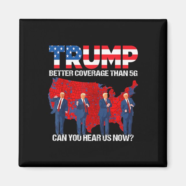 2024 Trump Better Coverage Than 5g Can You Hear Us Magnet (Front)