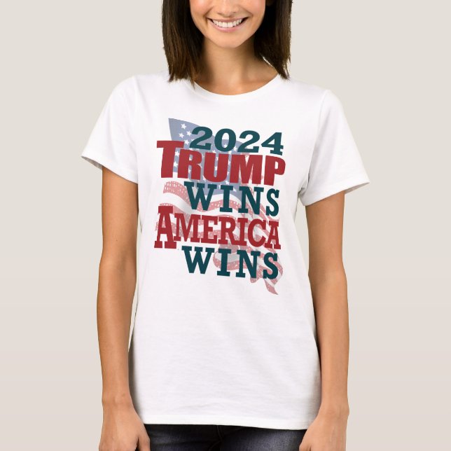 2024 Trump Wins - America Wins T-Shirt (Front)