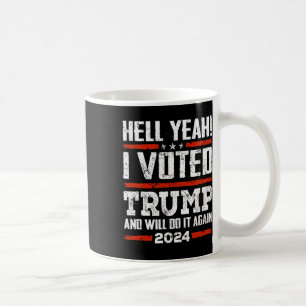 2024 - Yeah! I Voted Trump And Will Do It Again Fu Coffee Mug