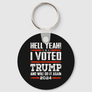 2024 - Yeah! I Voted Trump And Will Do It Again Fu Key Ring