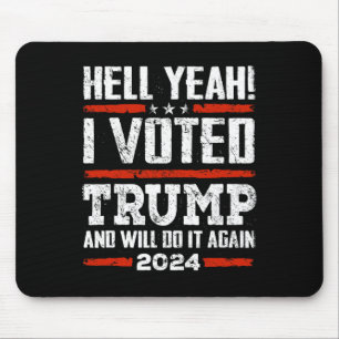 2024 - Yeah! I Voted Trump And Will Do It Again Fu Mouse Pad