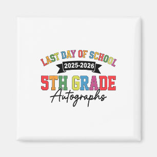 2025-2026 Last Day Of School Autograph 5th Grade G Magnet