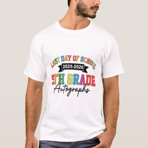 2025-2026 Last Day Of School Autograph 5th Grade G T-Shirt