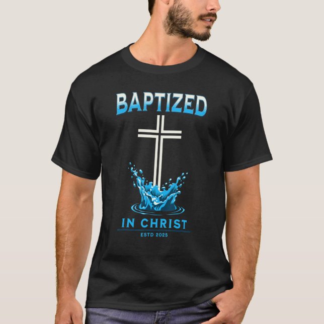 2025 Christian Baptism Baptised In Christ Keepsake T-Shirt (Front)