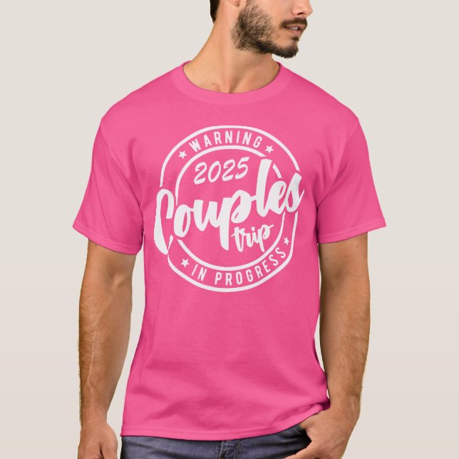 2025 Couples Trip In Progress Of Romantic Baecatio T-Shirt (Front)