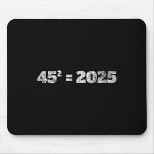 = 2025 Donald Trump Equation 45 47 Maga Election 2 Mouse Pad