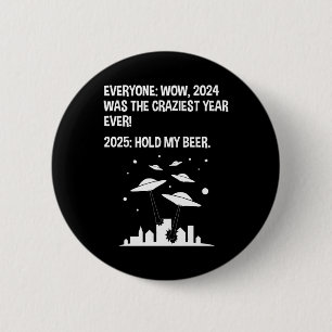 2025 Hold My Beer New Year's Day 6 Cm Round Badge