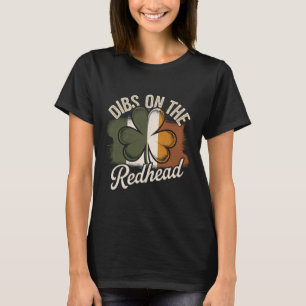 2025 Irish Design Dibs On The Redhead - St Patrick T-Shirt