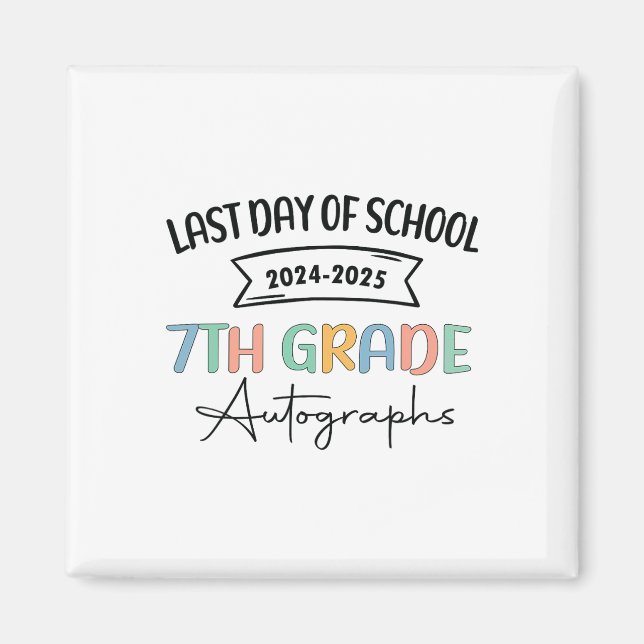 2025 Last Day Of School Autograph 7th Grade Gradua Magnet (Front)